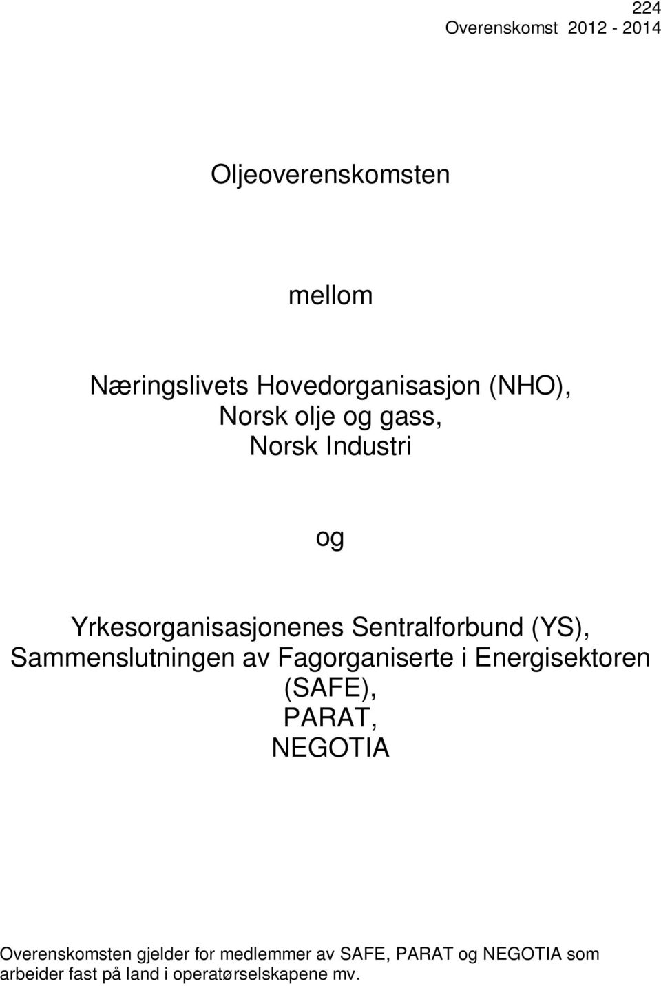 Sammenslutningen av Fagorganiserte i Energisektoren (SAFE), PARAT, NEGOTIA Overenskomsten