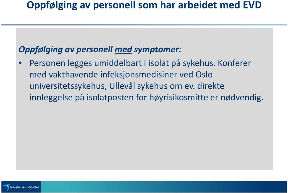 Konferer med vakthavende infeksjonsmedisiner ved Oslo universitetssykehus,
