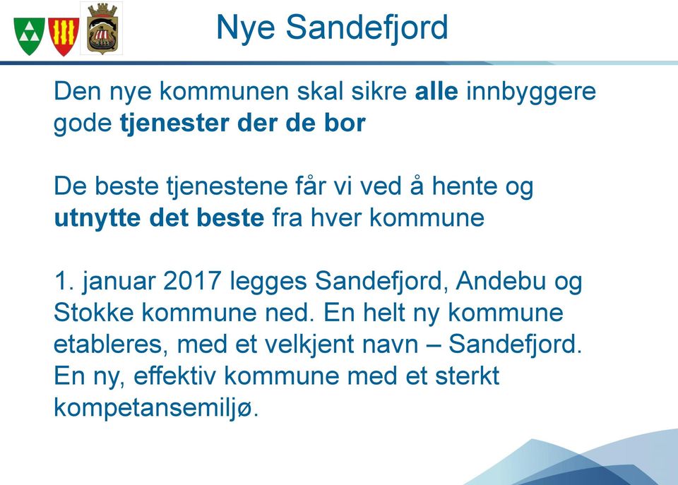 januar 2017 legges Sandefjord, Andebu og Stokke kommune ned.