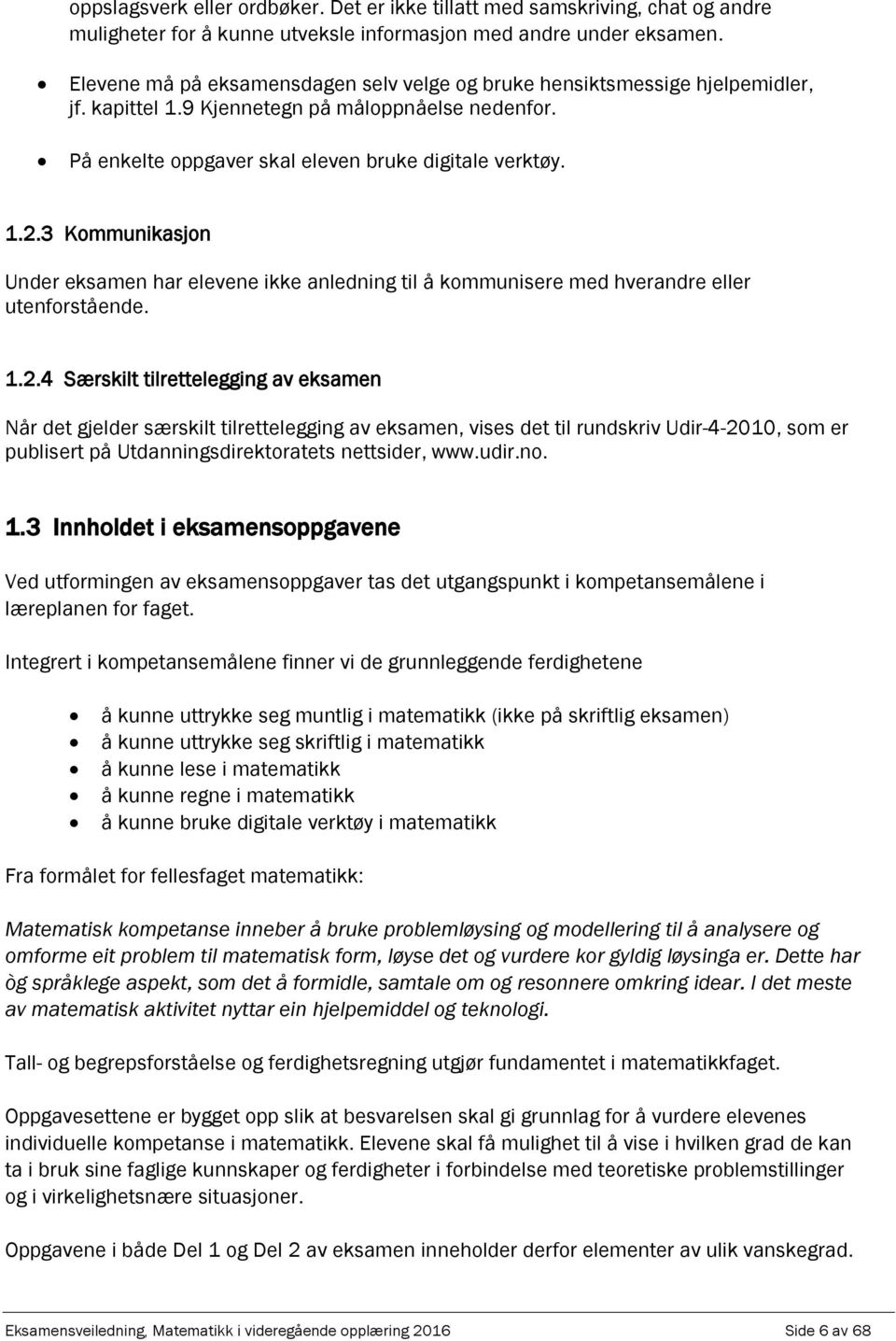 9 Kjennetegn på måloppnåelse nedenfor. På enkelte oppgaver skal eleven bruke digitale verktøy. 1.