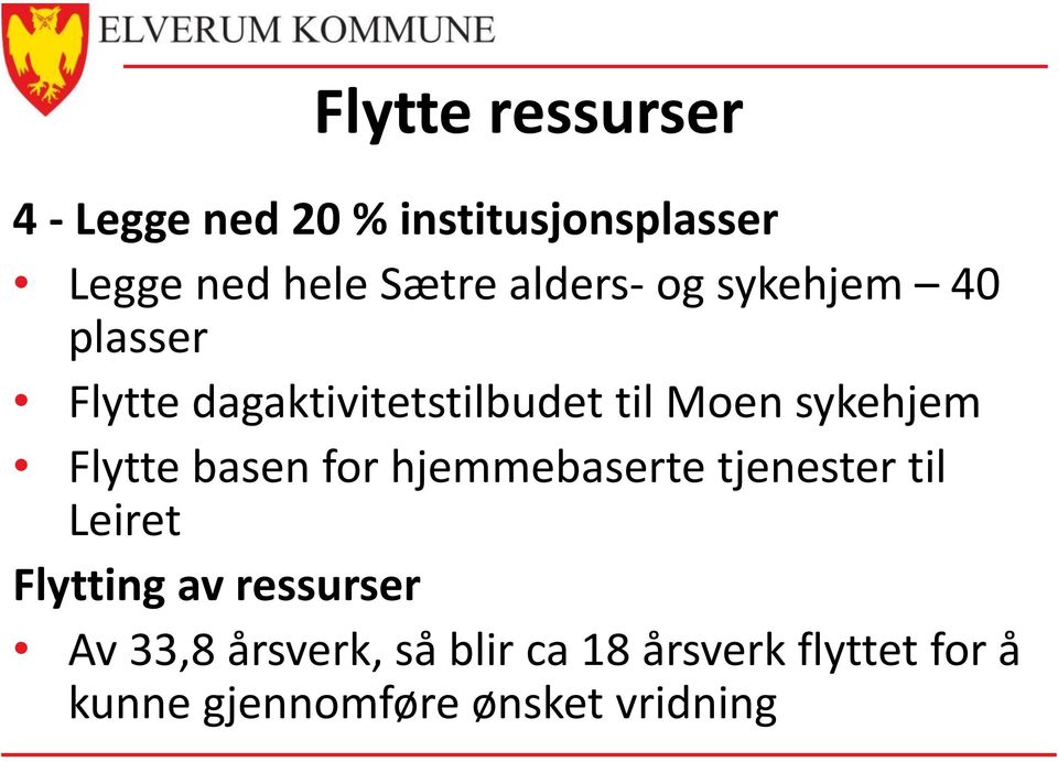 Flytte basen for hjemmebaserte tjenester til Leiret Flytting av ressurser Av