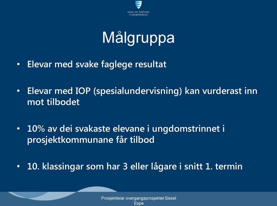 dei svakaste elevane i ungdomstrinnet i prosjektkommunane