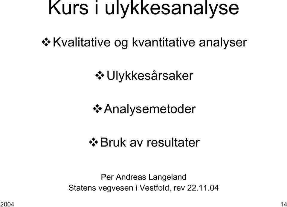 Analysemetoder Bruk av resultater Per