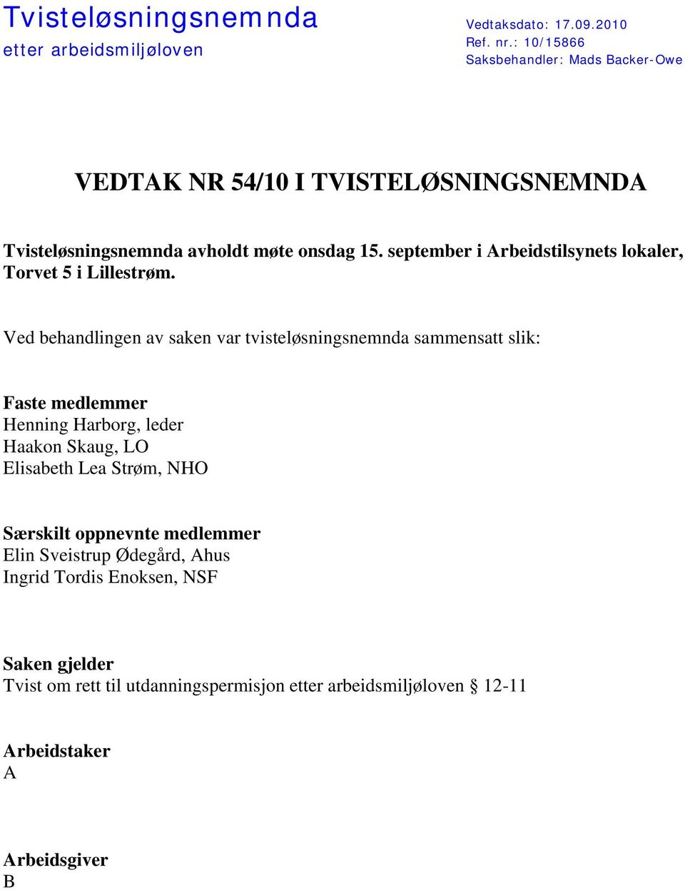 september i Arbeidstilsynets lokaler, Torvet 5 i Lillestrøm.