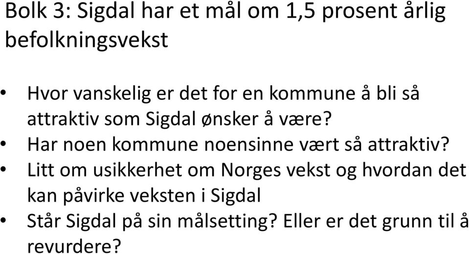 Har noen kommune noensinne vært så attraktiv?