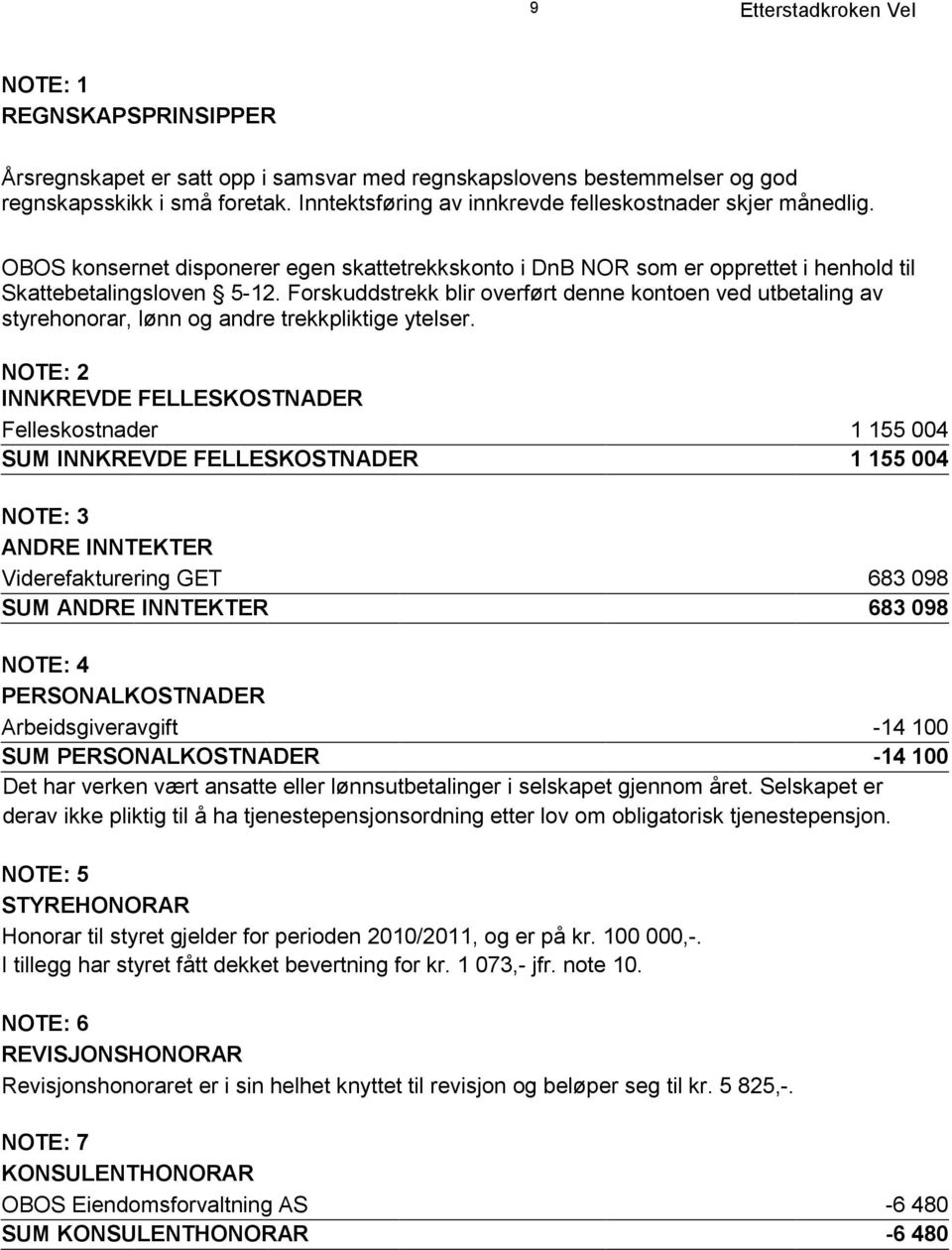 Forskuddstrekk blir overført denne kontoen ved utbetaling av styrehonorar, lønn og andre trekkpliktige ytelser.