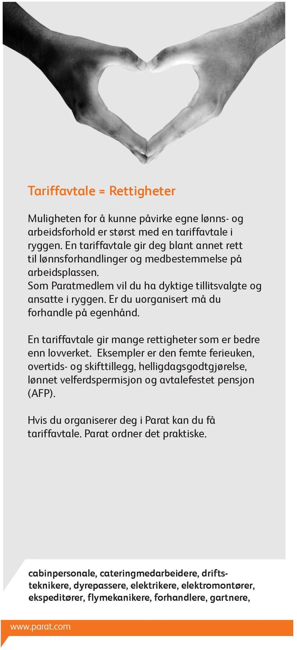 Er du uorganisert må du forhandle på egenhånd. En tariffavtale gir mange rettigheter som er bedre enn lovverket.