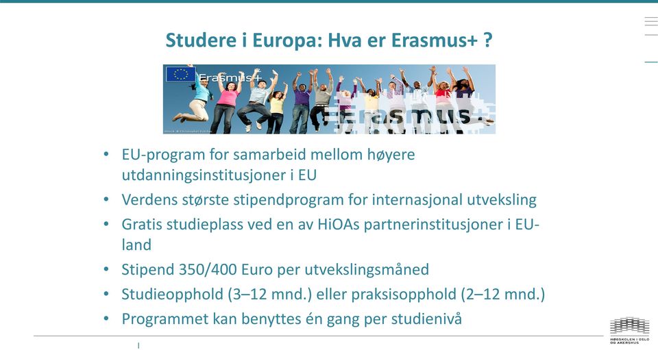 stipendprogram for internasjonal utveksling Gratis studieplass ved en av HiOAs