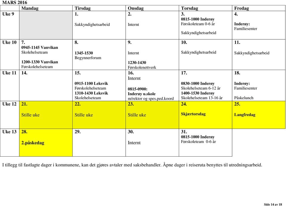 skole m/rektor og spes.ped.koord 23. 10. 17. 6-12 år 13-16 år 24. 11. 18.