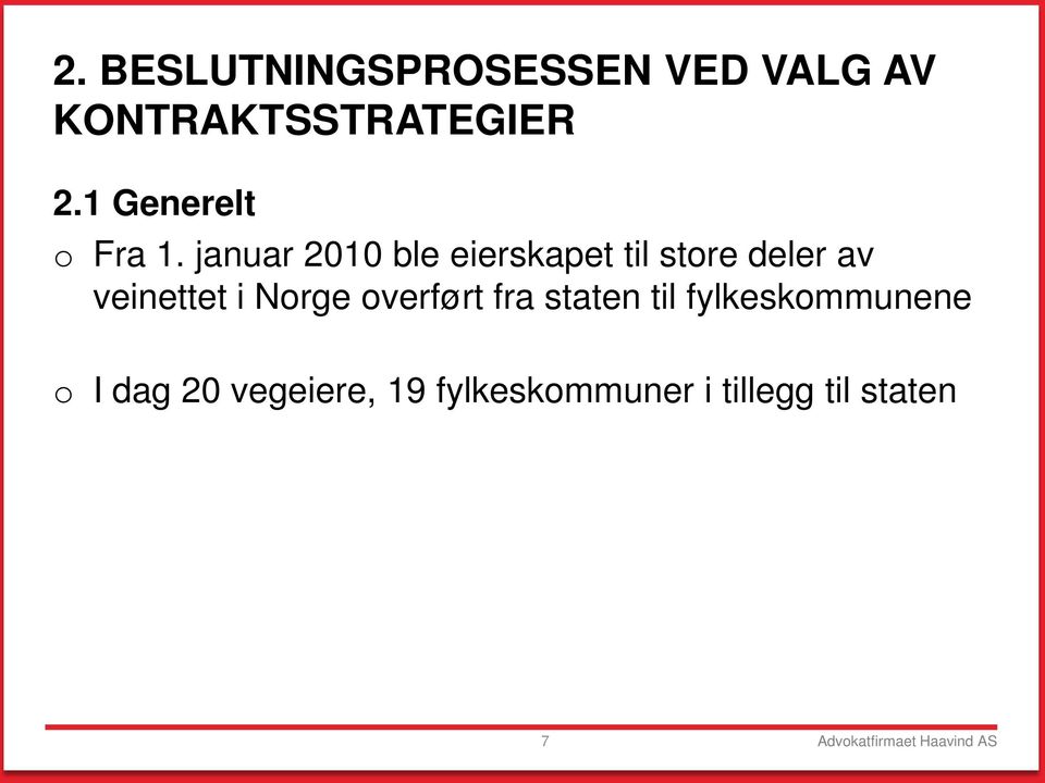 januar 2010 ble eierskapet til store deler av veinettet i Norge