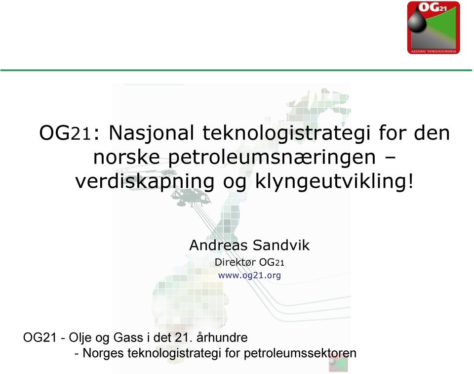 Andreas Sandvik Direktør OG21 www.og21.