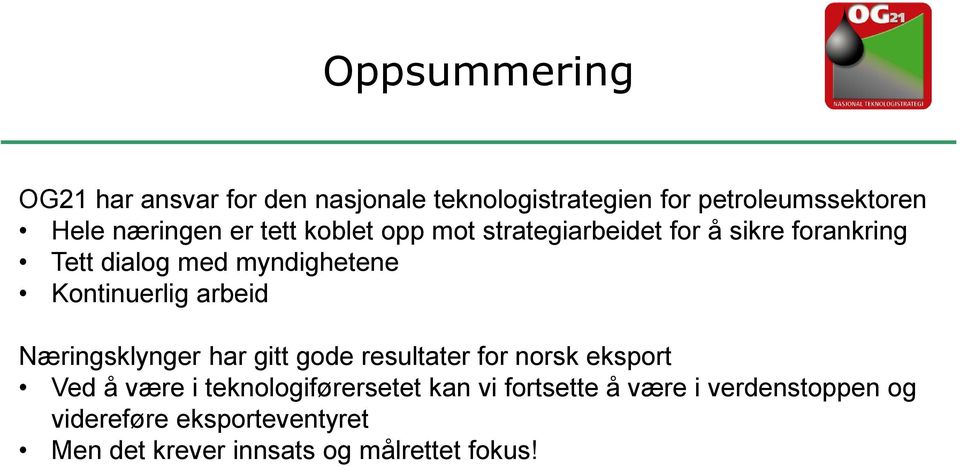 arbeid Næringsklynger har gitt gode resultater for norsk eksport Ved å være i teknologiførersetet kan vi