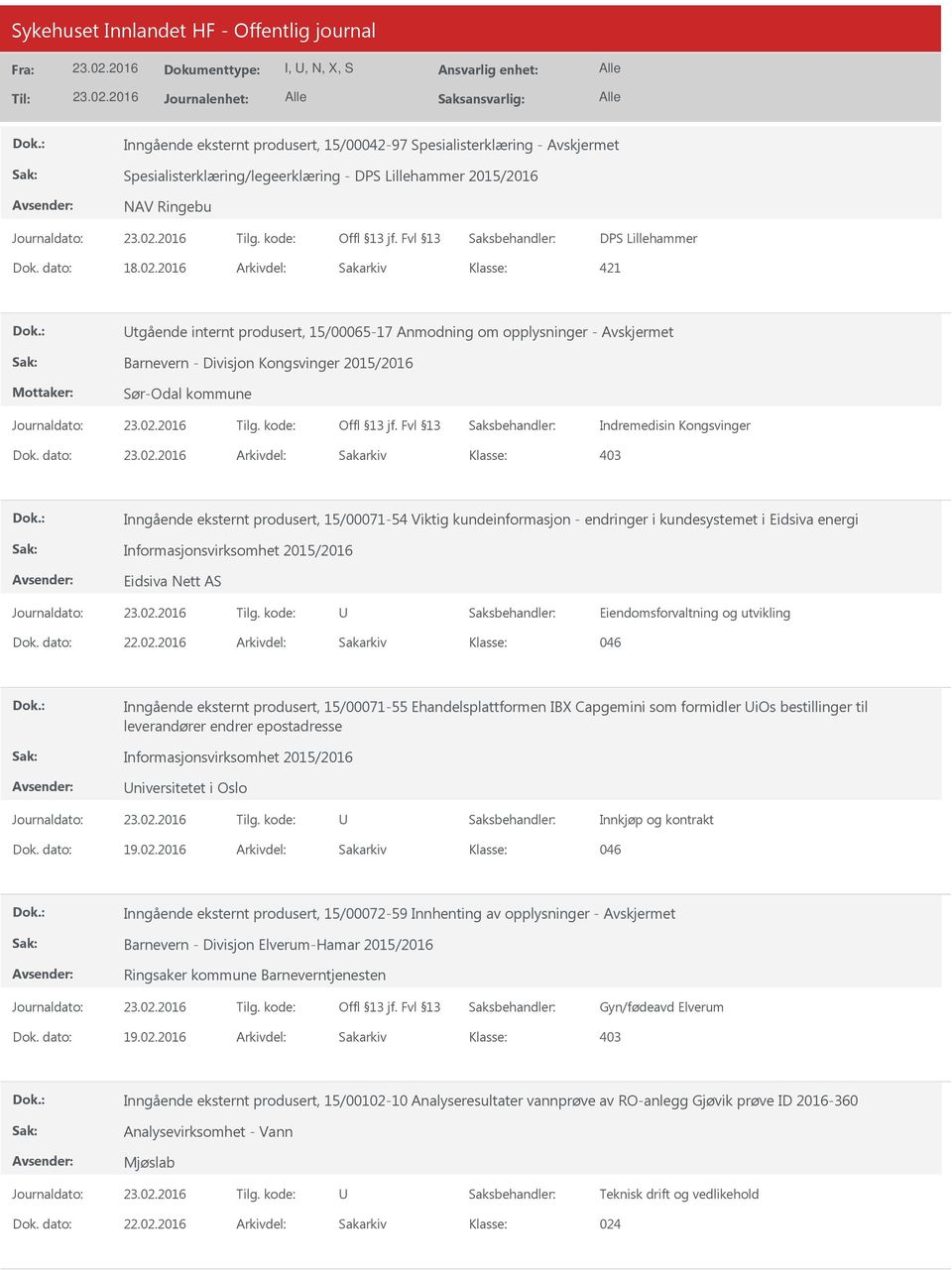 dato: Arkivdel: Sakarkiv Inngående eksternt produsert, 15/00071-54 Viktig kundeinformasjon - endringer i kundesystemet i Eidsiva energi Informasjonsvirksomhet 2015/2016 Eidsiva Nett AS