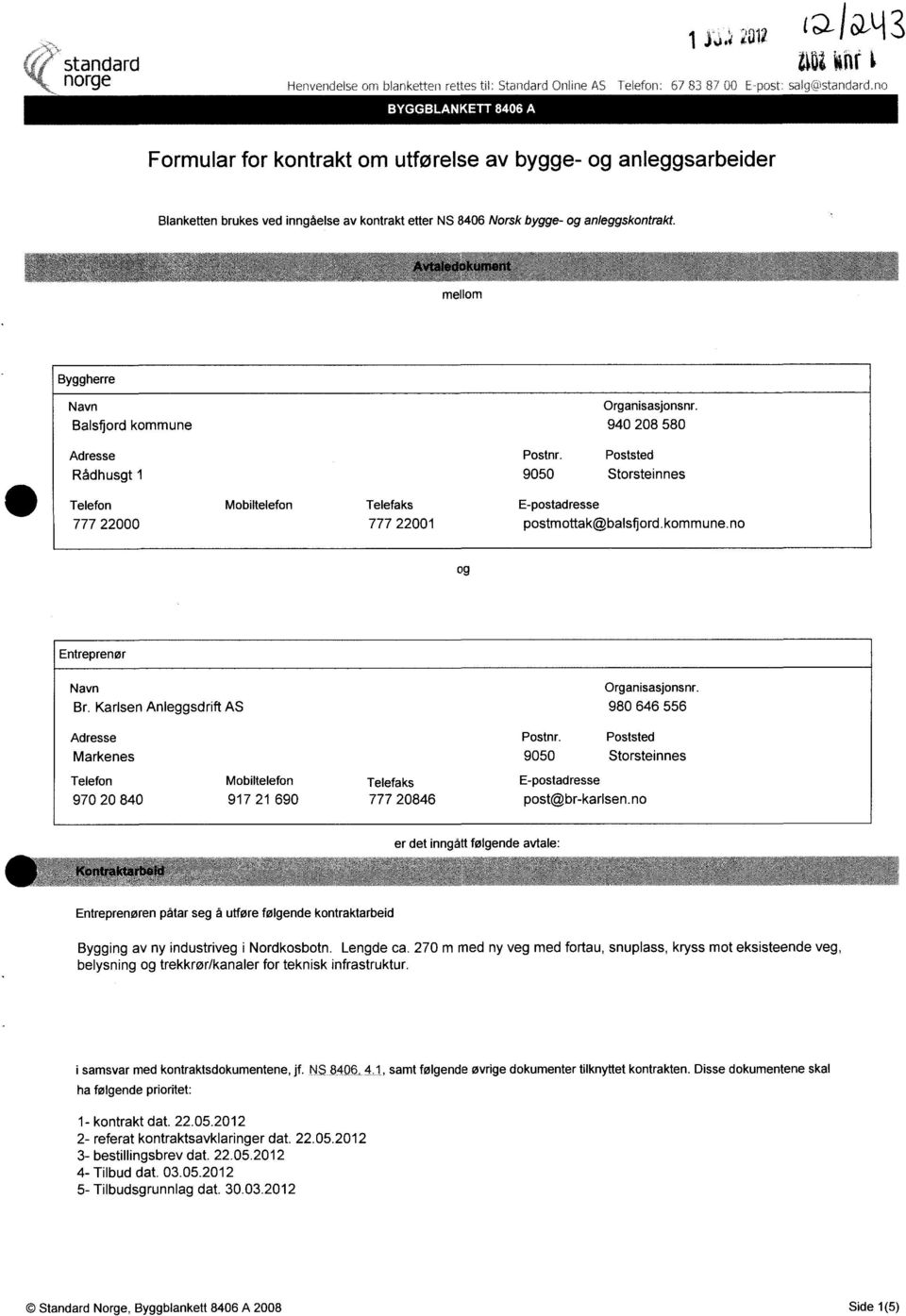 mellom Byggherre Navn Organisasjonsnr. Balsfjord kommune 940 208 580 Adresse Postrir.