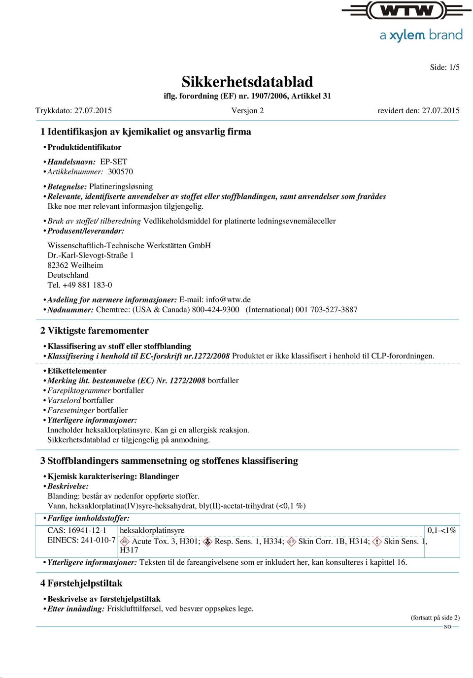 GmbH Dr.-Karl-Slevogt-Straße 1 82362 Weilheim Deutschland Tel. +49 881 183-0 Avdeling for nærmere informasjoner: E-mail: info@wtw.