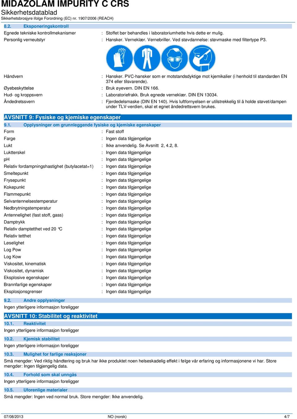 PVC-hansker som er motstandsdyktige mot kjemikalier (i henhold til standarden EN 374 eller tilsvarende). Hud- og kroppsvern : Laboratoriefrakk. Bruk egnede verneklær. DIN EN 13034.