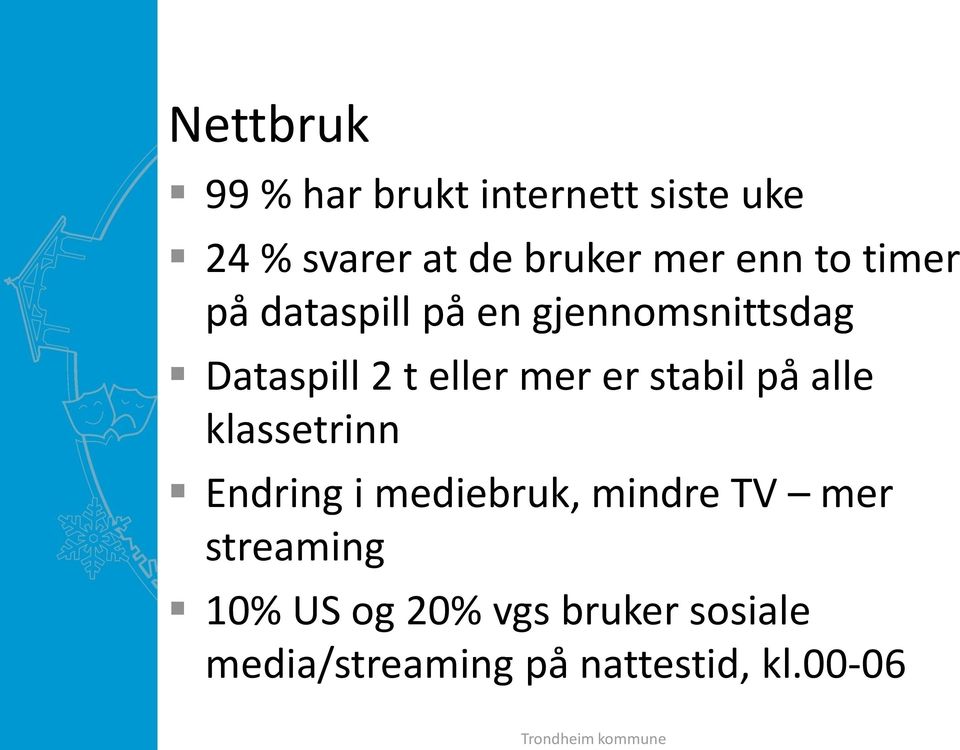 stabil på alle klassetrinn Endring i mediebruk, mindre TV mer streaming 10%