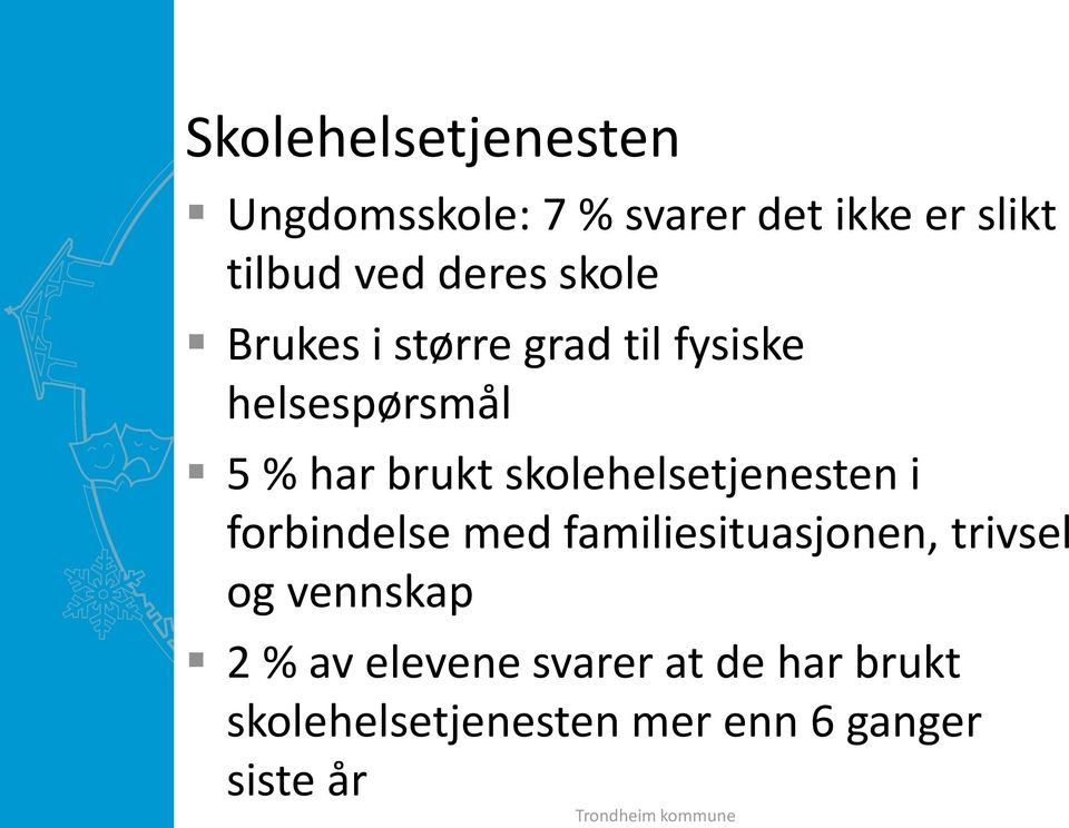 skolehelsetjenesten i forbindelse med familiesituasjonen, trivsel og vennskap 2 %