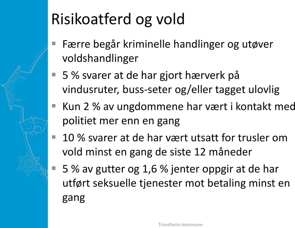 politiet mer enn en gang 10 % svarer at de har vært utsatt for trusler om vold minst en gang de siste 12