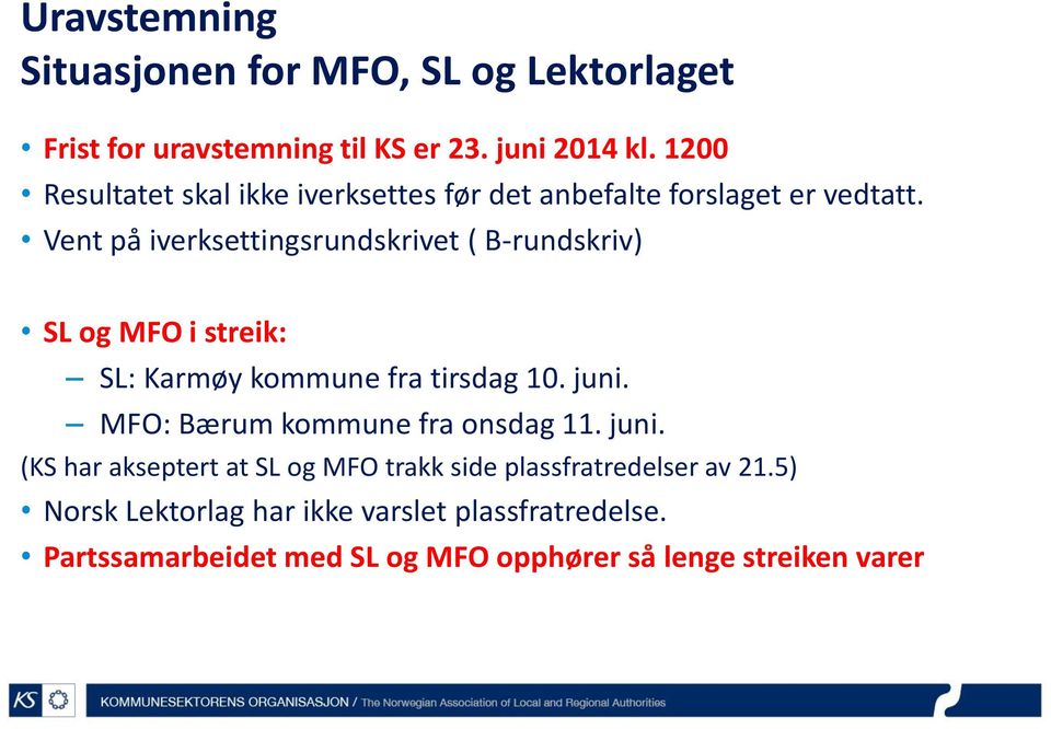 Vent på iverksettingsrundskrivet ( B-rundskriv) SL og MFO i streik: SL: Karmøy kommune fra tirsdag 10. juni.