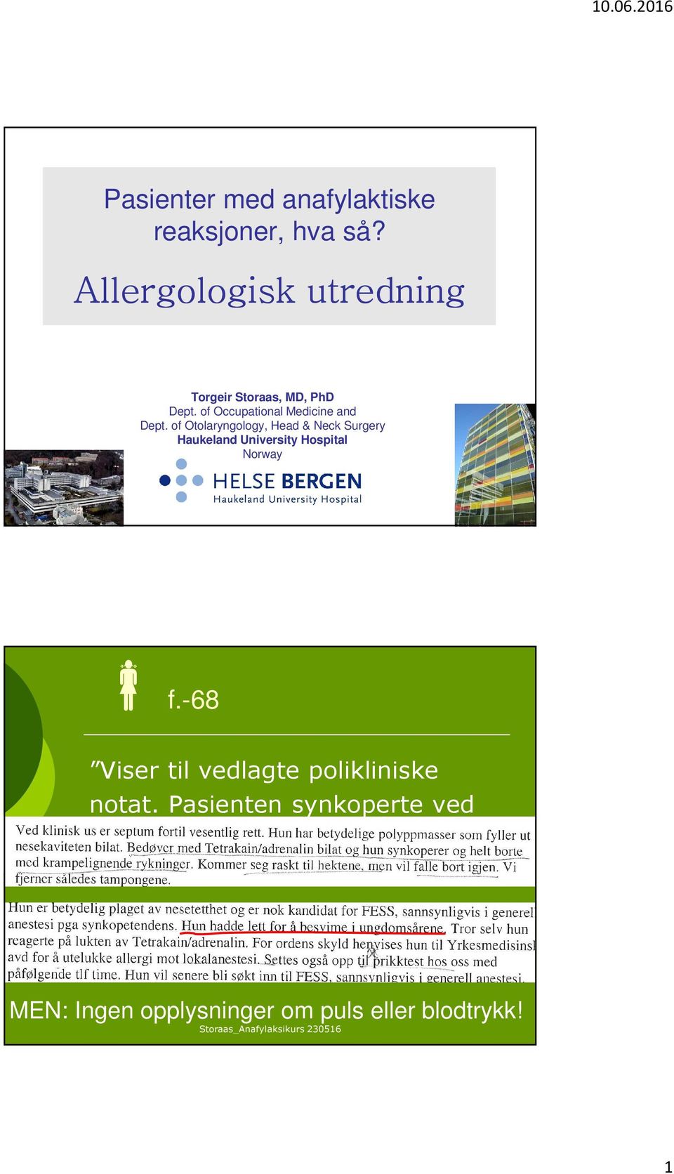 of Otolaryngology, Head & Neck Surgery Haukeland University Hospital Norway f.