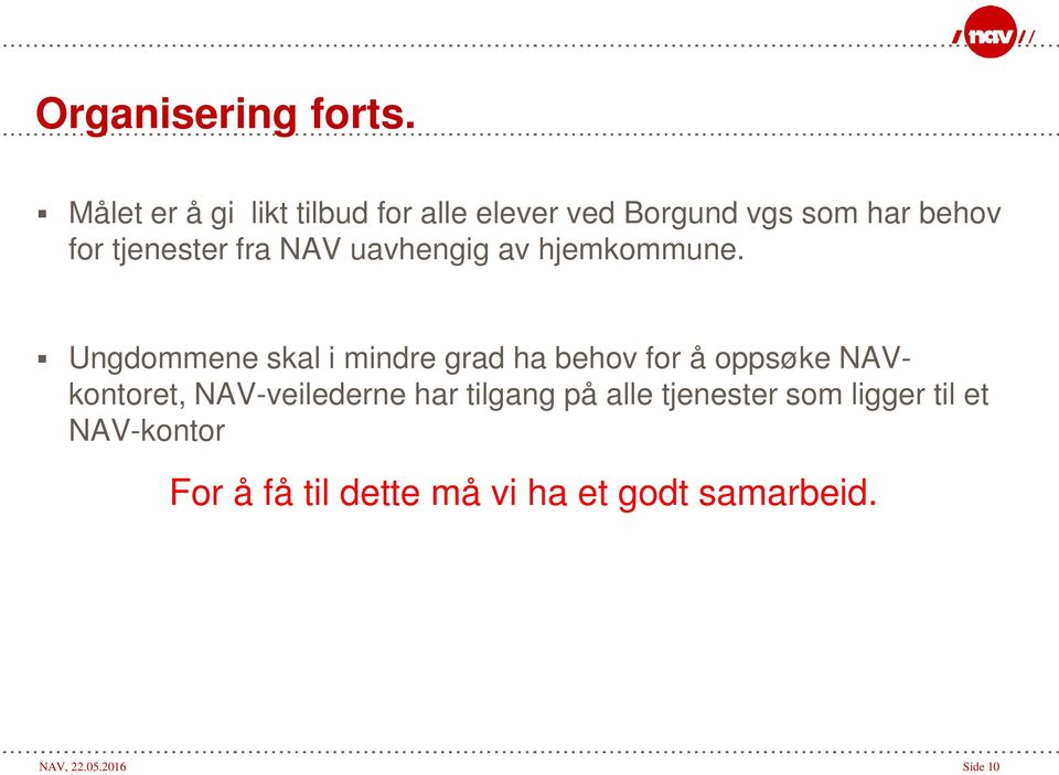 fra NAV uavhengig av hjemkommune.