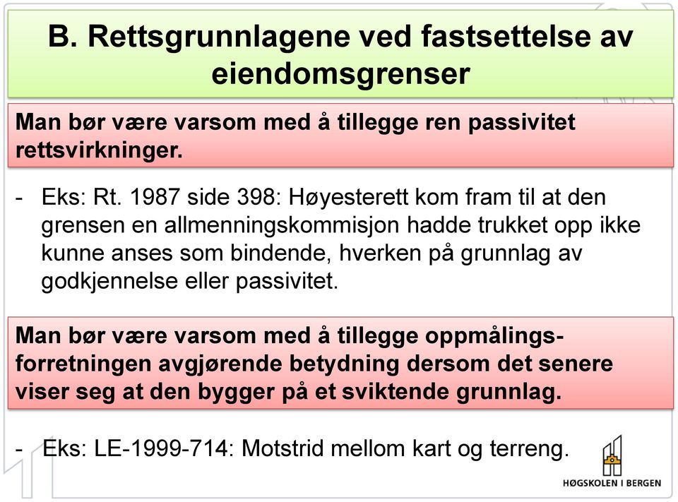 1987 side 398: Høyesterett kom fram til at den grensen en allmenningskommisjon hadde trukket opp ikke kunne anses som bindende,