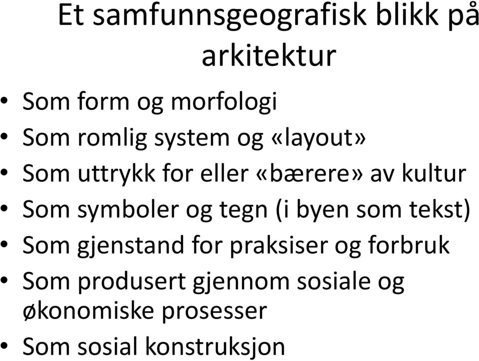 symboler og tegn (i byen som tekst) Som gjenstand for praksiser og