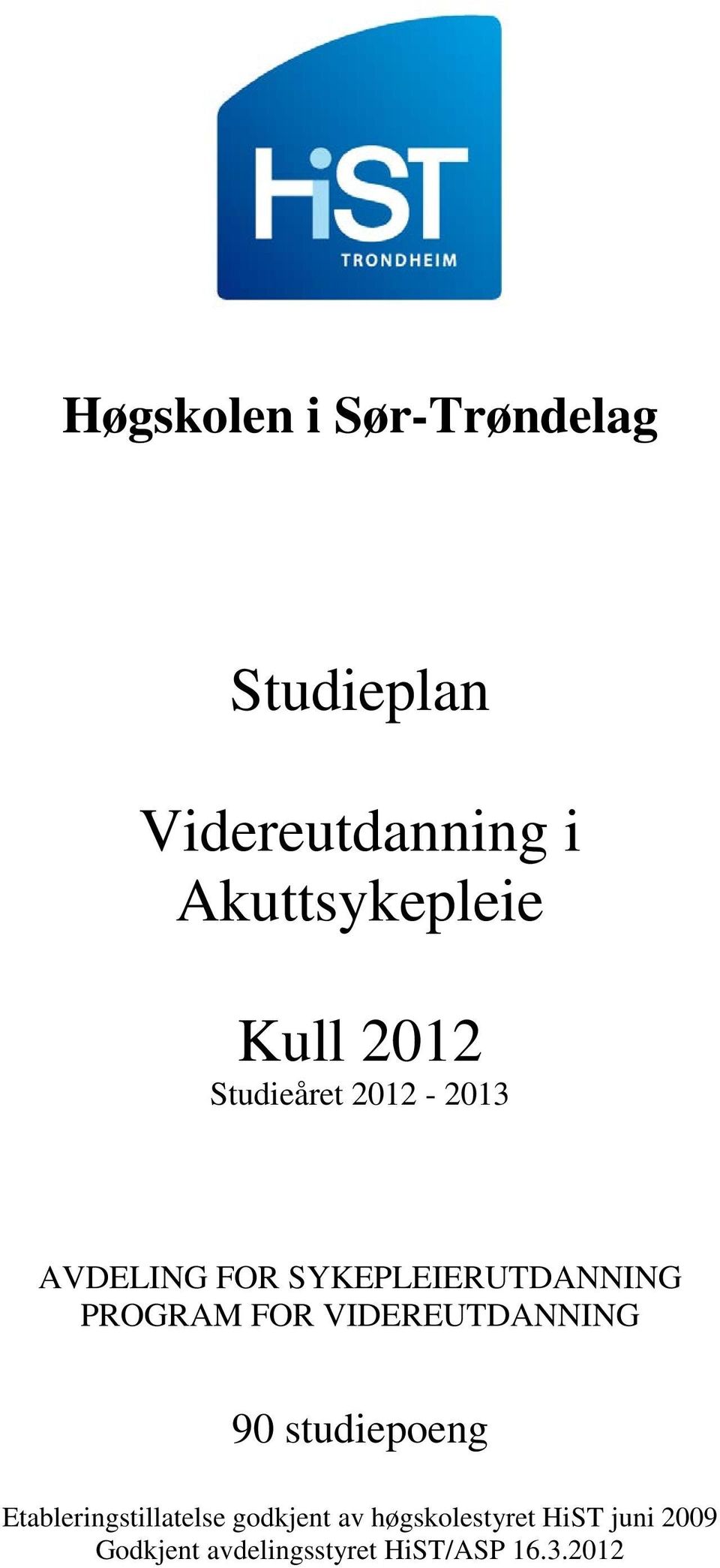 PROGRAM FOR VIDEREUTDANNING 90 studiepoeng Etableringstillatelse