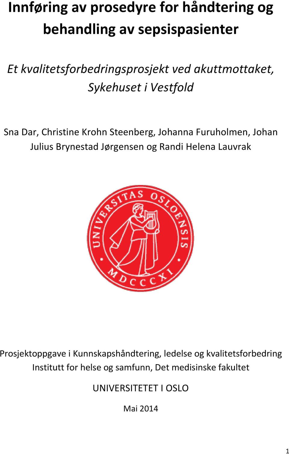 Julius Brynestad Jørgensen og Randi Helena Lauvrak Prosjektoppgave i Kunnskapshåndtering, ledelse og