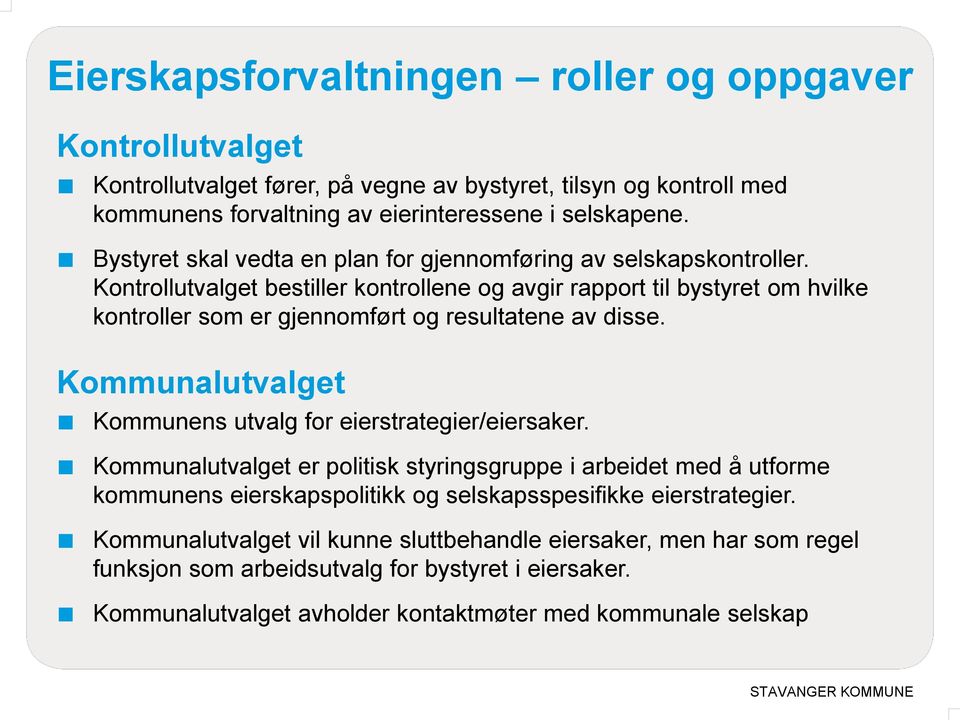 Kontrollutvalget bestiller kontrollene og avgir rapport til bystyret om hvilke kontroller som er gjennomført og resultatene av disse.