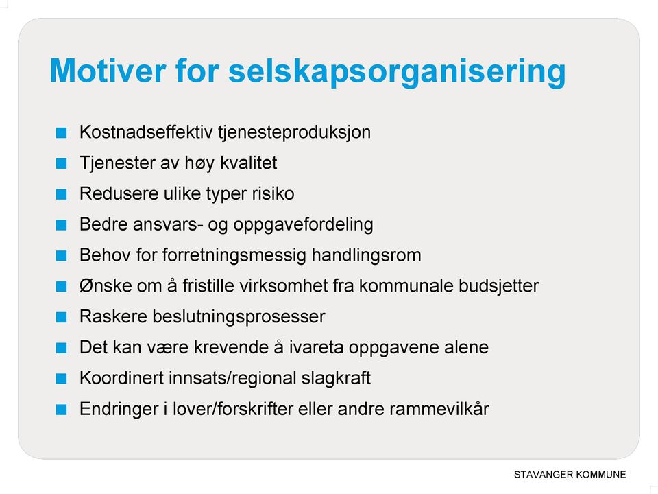 fristille virksomhet fra kommunale budsjetter Raskere beslutningsprosesser Det kan være krevende å