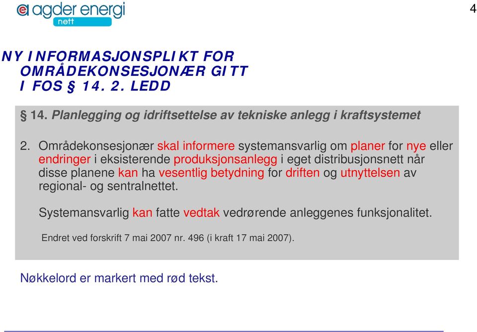 distribusjonsnett når disse planene kan ha vesentlig betydning for driften og utnyttelsen av regional- og sentralnettet.