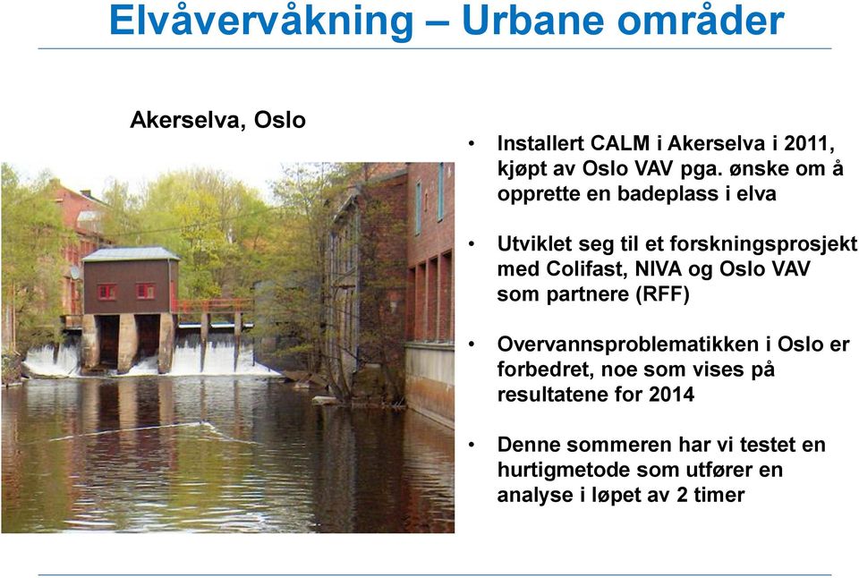 NIVA og Oslo VAV som partnere (RFF) Overvannsproblematikken i Oslo er forbedret, noe som vises på