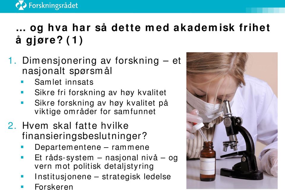 Sikre forskning av høy kvalitet på viktige områder for samfunnet 2.