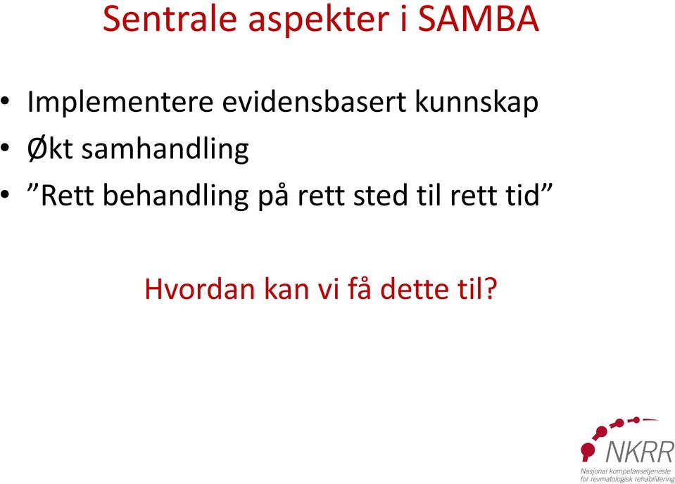 Økt samhandling Rett behandling på