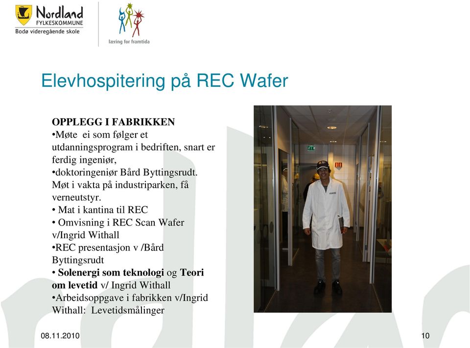 Mat i kantina til REC Omvisning i REC Scan Wafer v/ingrid Withall REC presentasjon v /Bård Byttingsrudt