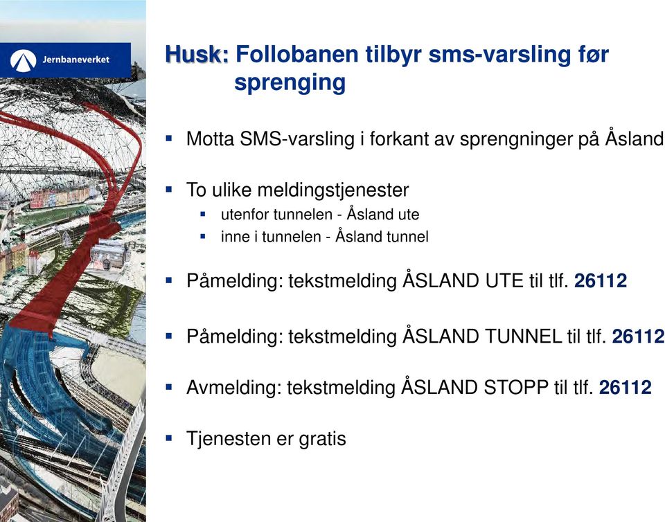 tunnelen - Åsland tunnel Påmelding: tekstmelding ÅSLAND UTE til tlf.