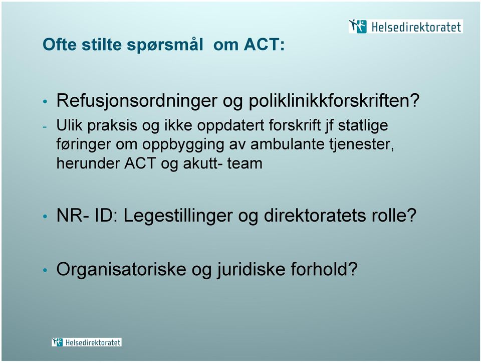 - Ulik praksis og ikke oppdatert forskrift jf statlige føringer om