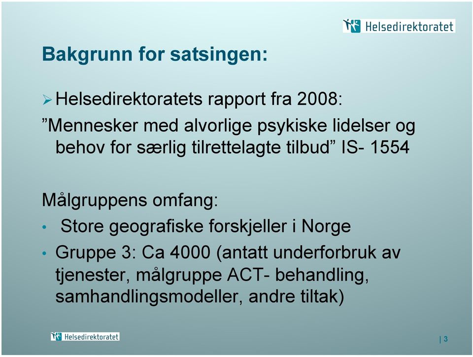 Målgruppens omfang: Store geografiske forskjeller i Norge Gruppe 3: Ca 4000