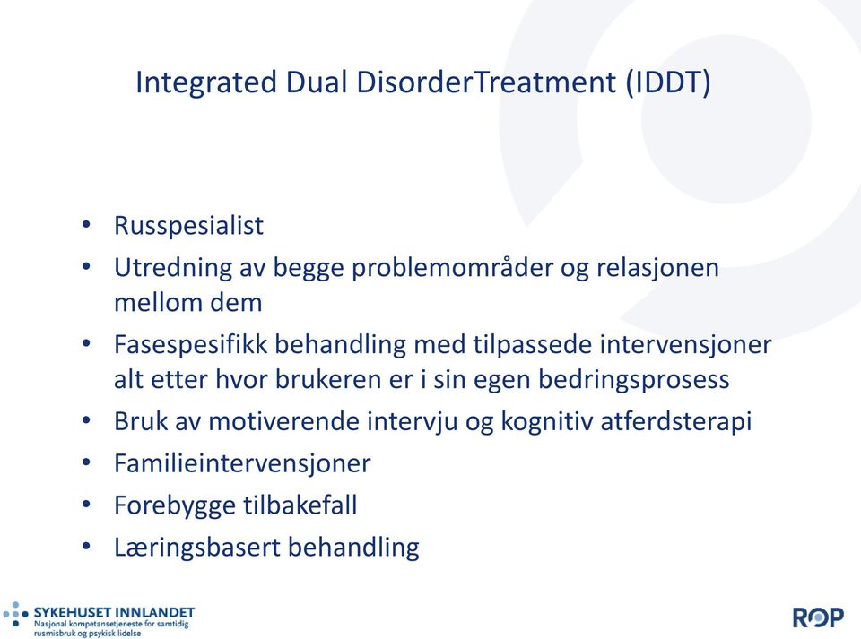 intervensjoner alt etter hvor brukeren er i sin egen bedringsprosess Bruk av