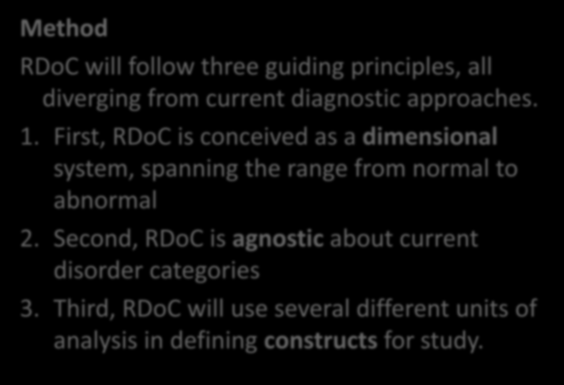 The Research Domain Criteria (Rdoc) Method RDoC will follow three guiding principles, all diverging from current diagnostic approaches. 1.