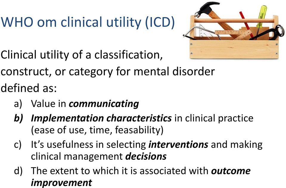 clinical practice (ease of use, time, feasability) c) It s usefulness in selecting interventions