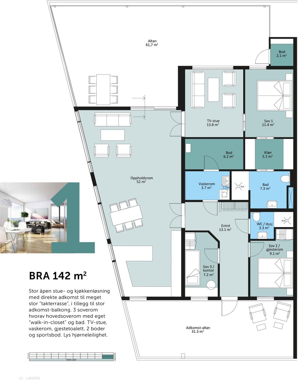 2 m 2 Stor åpen stue- og kjøkkenløsning med direkte adkomst til meget stor takterrasse, i tillegg til stor adkomst-balkong.