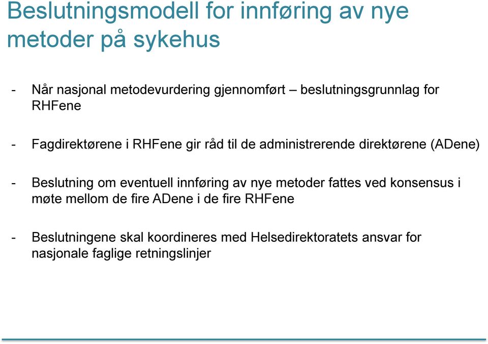 (ADene) - Beslutning om eventuell innføring av nye metoder fattes ved konsensus i møte mellom de fire