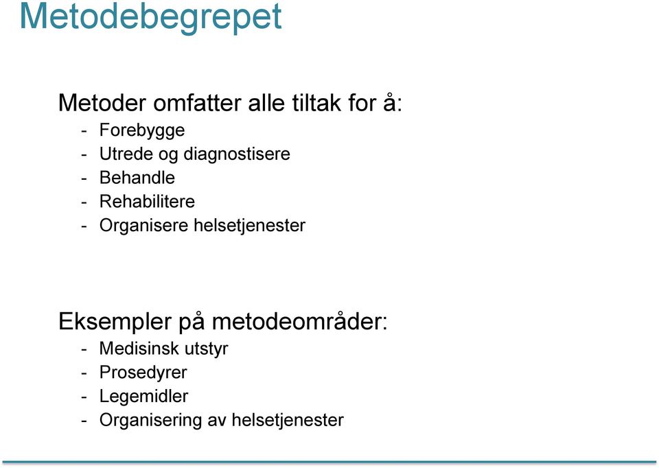 - Organisere helsetjenester Eksempler på metodeområder: -