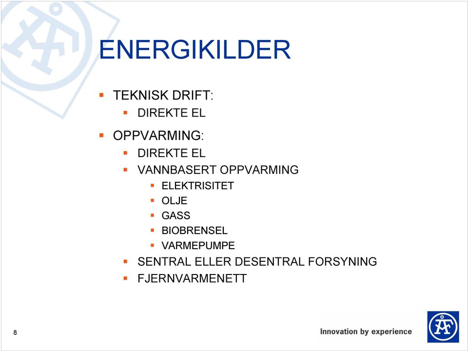 ELEKTRISITET OLJE GASS BIOBRENSEL VARMEPUMPE