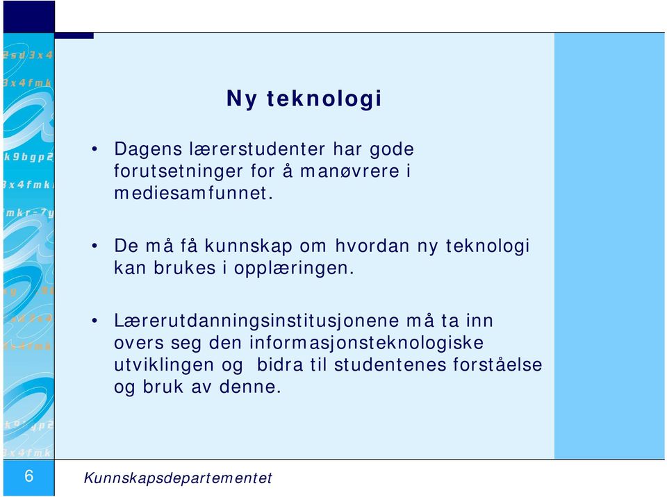 Lærerutdanningsinstitusjonene må ta inn overs seg den informasjonsteknologiske