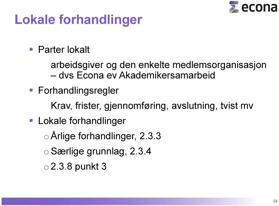 Forhandlingsregler Krav, frister, gjennomføring, avslutning, tvist mv