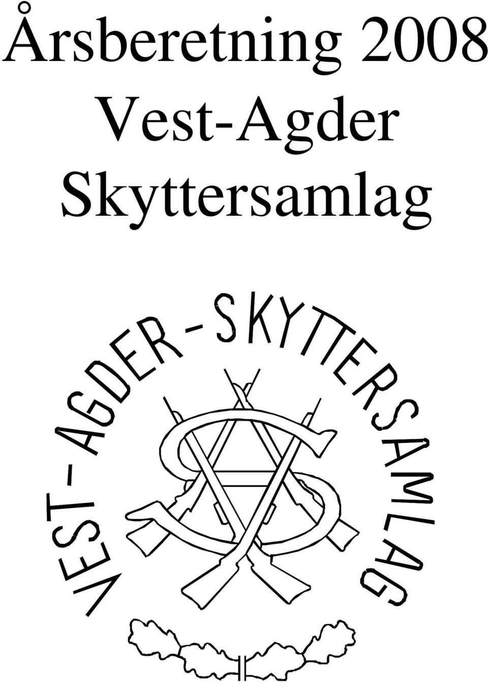 Årsberetning 2008 Vest-Agder Skyttersamlag - PDF Free Download